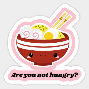 Are you not hungry Sticker